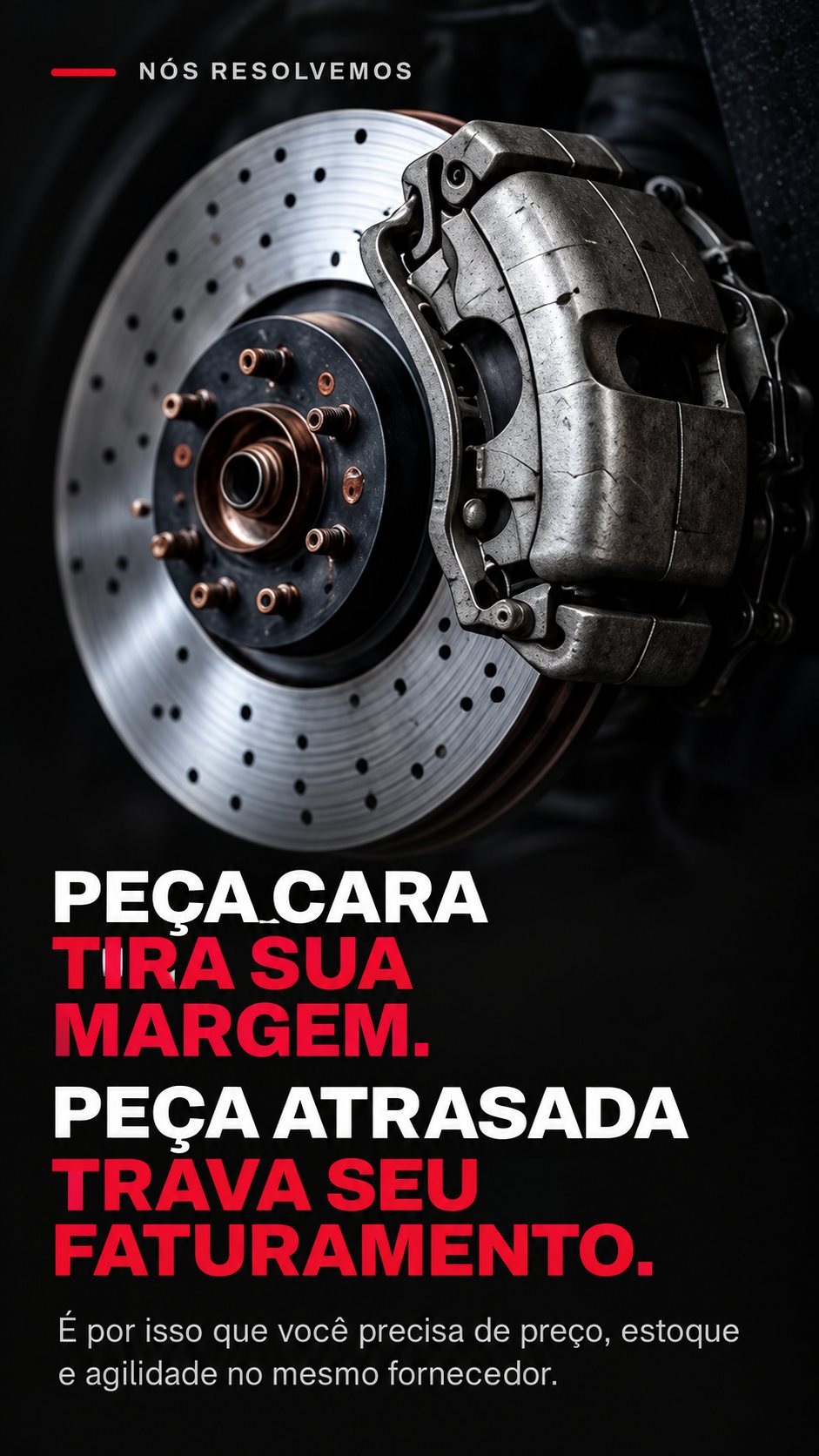Peça cara tira sua margem, peça atrasada trava seu faturamento.